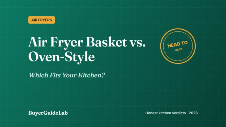 Air Fryer Basket vs. Oven-Style — Which Fits Your Kitchen? | BuyerGuideLab