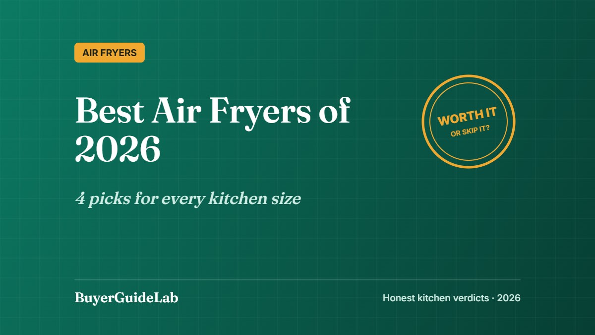 Best Air Fryers of 2026 — 4 picks for every kitchen size | BuyerGuideLab