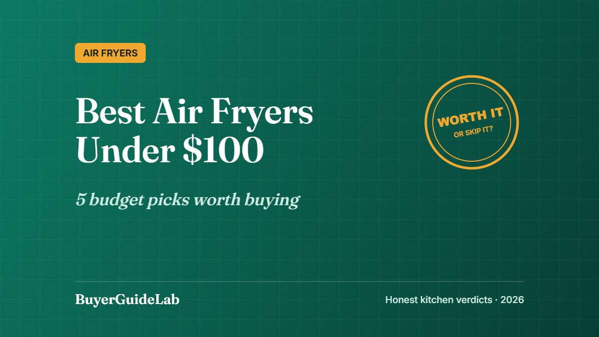 Best Air Fryers Under $100 — 5 budget picks worth buying | BuyerGuideLab