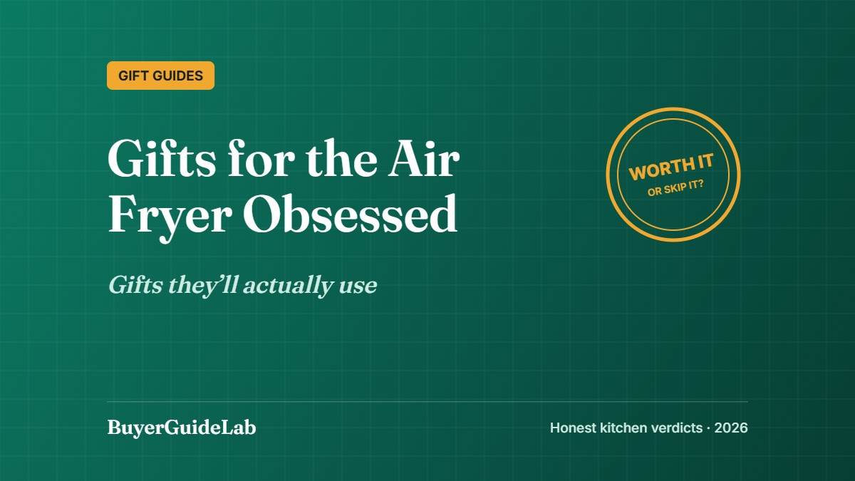 Gifts for the Air Fryer Obsessed — Gifts they’ll actually use | BuyerGuideLab