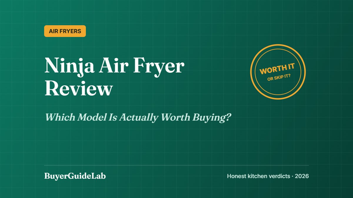 Ninja Air Fryer Review — Which Model Is Actually Worth Buying? | BuyerGuideLab